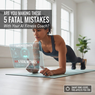 Are You Making These 5 Fatal Mistakes with Your AI Fitness Coach? (Smart Ring Users, This Affects You Too)